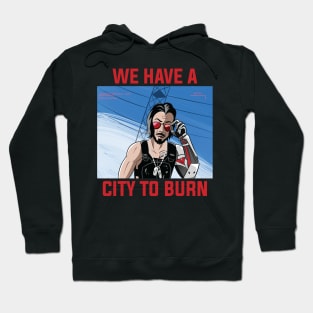 We Got A City To Burn Hoodie